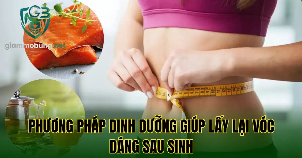 Phương pháp dinh dưỡng giúp lấy lại vóc dáng sau sinh