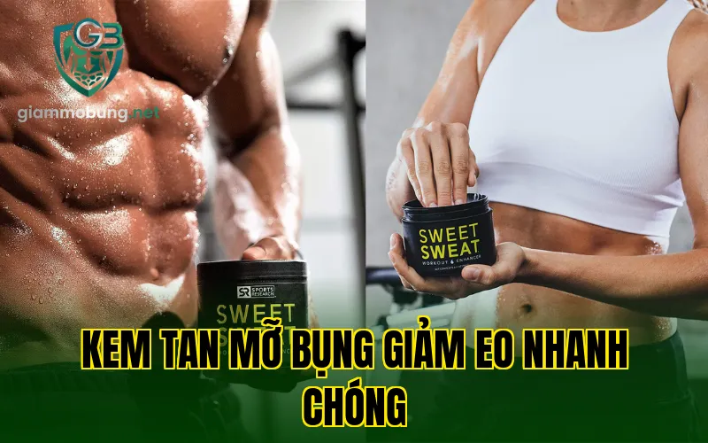 KEM TAN MỠ BỤNG GIẢM EO NHANH CHÓNG