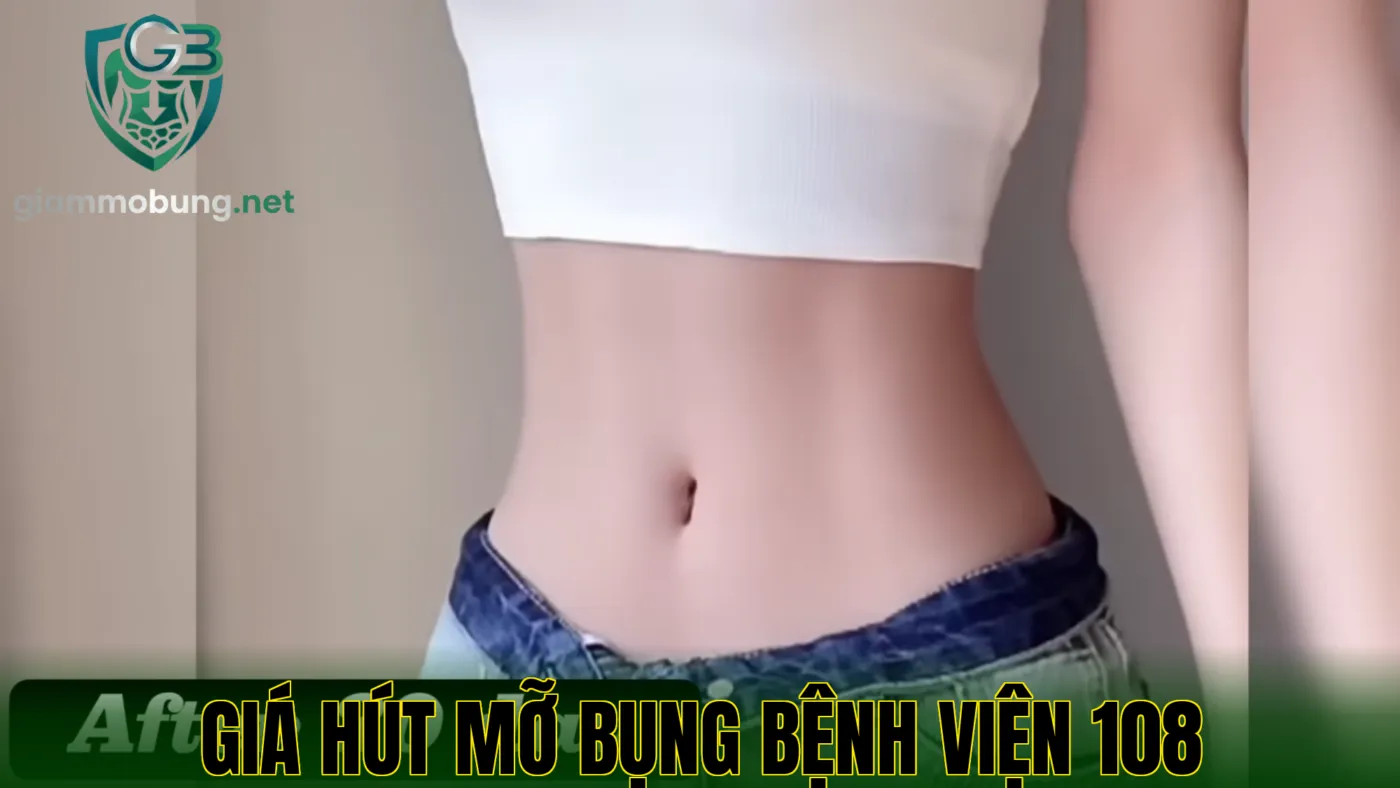 GIÁ HÚT MỠ BỤNG BỆNH VIỆN 108