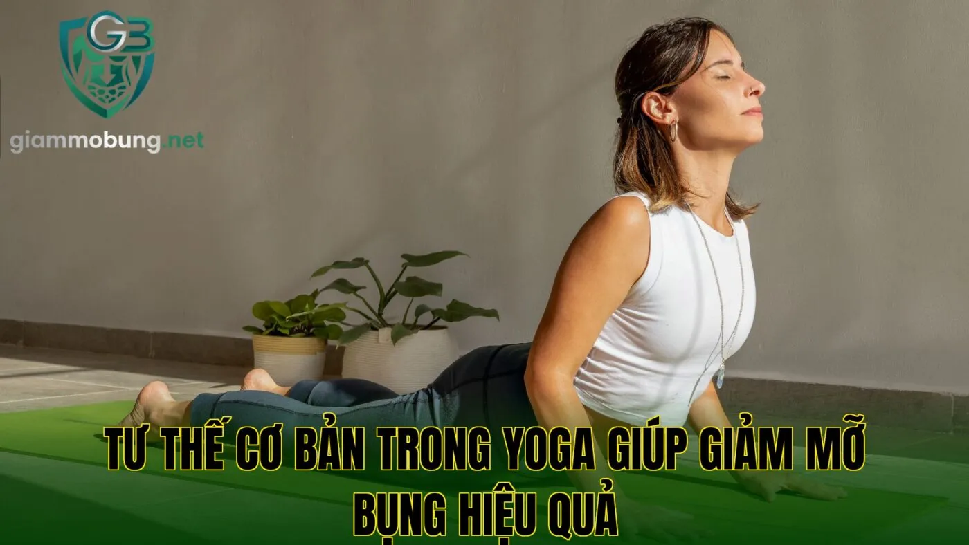 Tư thế cơ bản trong yoga giúp giảm mỡ bụng hiệu quả