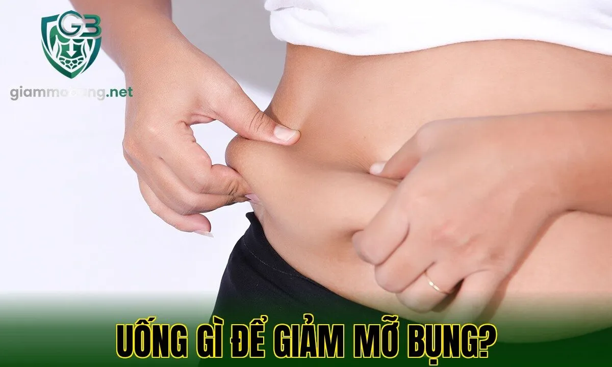 UỐNG GÌ ĐỂ GIẢM MỠ BỤNG?