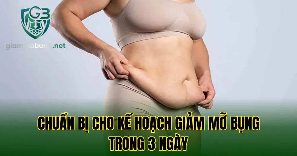 Chuẩn bị cho kế hoạch giảm mỡ bụng trong 3 ngày