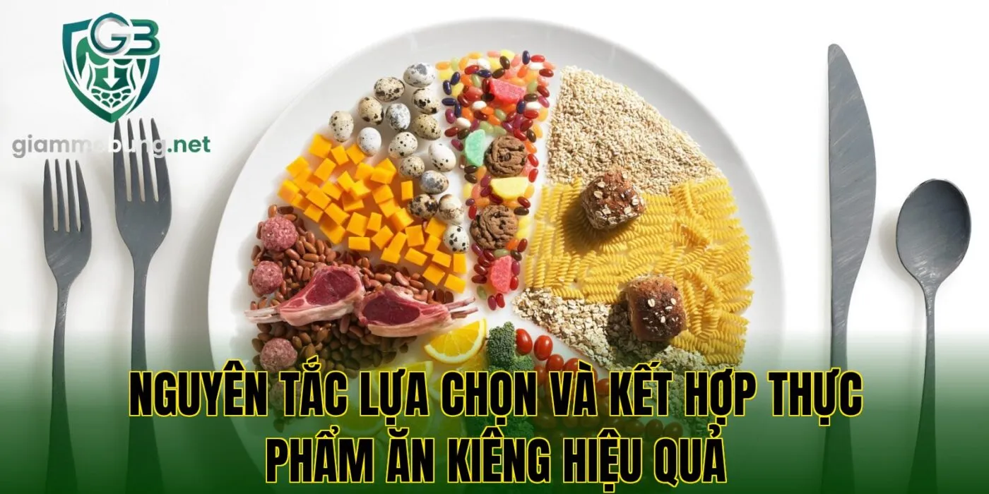 Nguyên tắc lựa chọn và kết hợp thực phẩm ăn kiêng hiệu quả