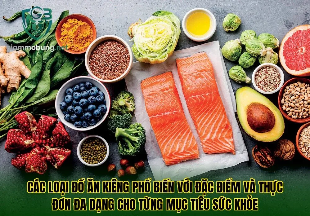 Các loại đồ ăn kiêng phổ biến với đặc điểm và thực đơn đa dạng cho từng mục tiêu sức khỏe