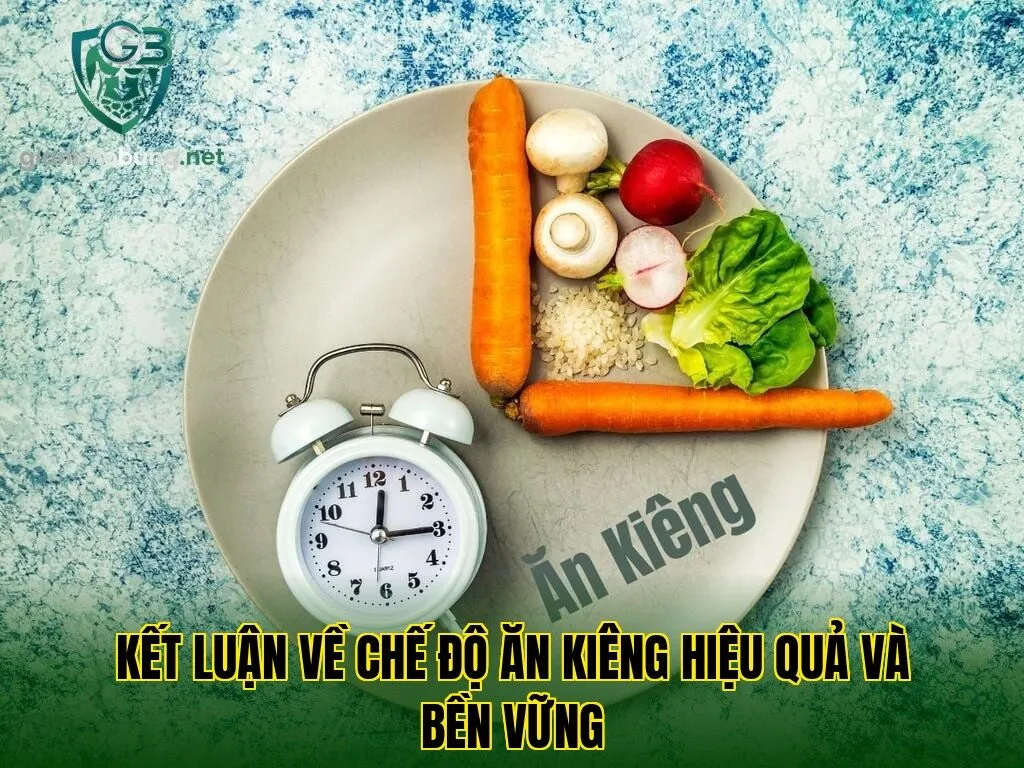 Kết luận về chế độ ăn kiêng hiệu quả và bền vững