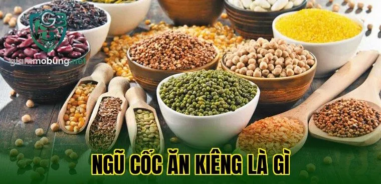 Ngũ cốc ăn kiêng là gì